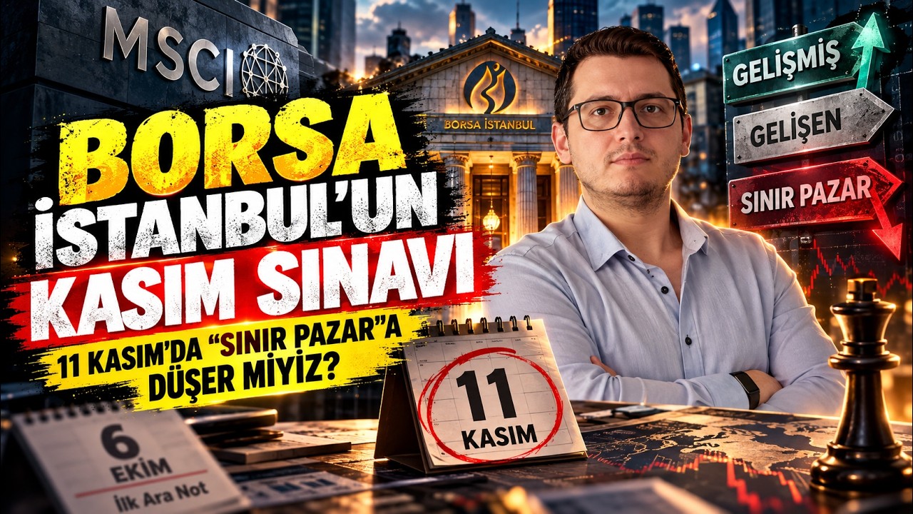 Borsa İstanbul'un Kasım Sınavı: MSCI Karnesinde Ne Yazacak?