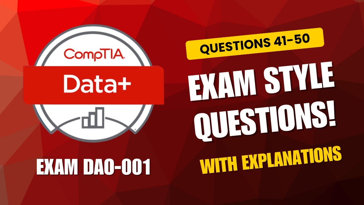 CompTIA Data+ (DA0-001) Exam-Style Practice Questions 2026 | Q41–50 (With Explanations)