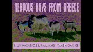 Billy Mackenzie & Paul Haig - Take A Chance (Nervous Boys From Greece Mix)