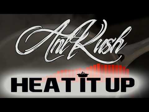 Ant Kush - Heat It Up [Audio]