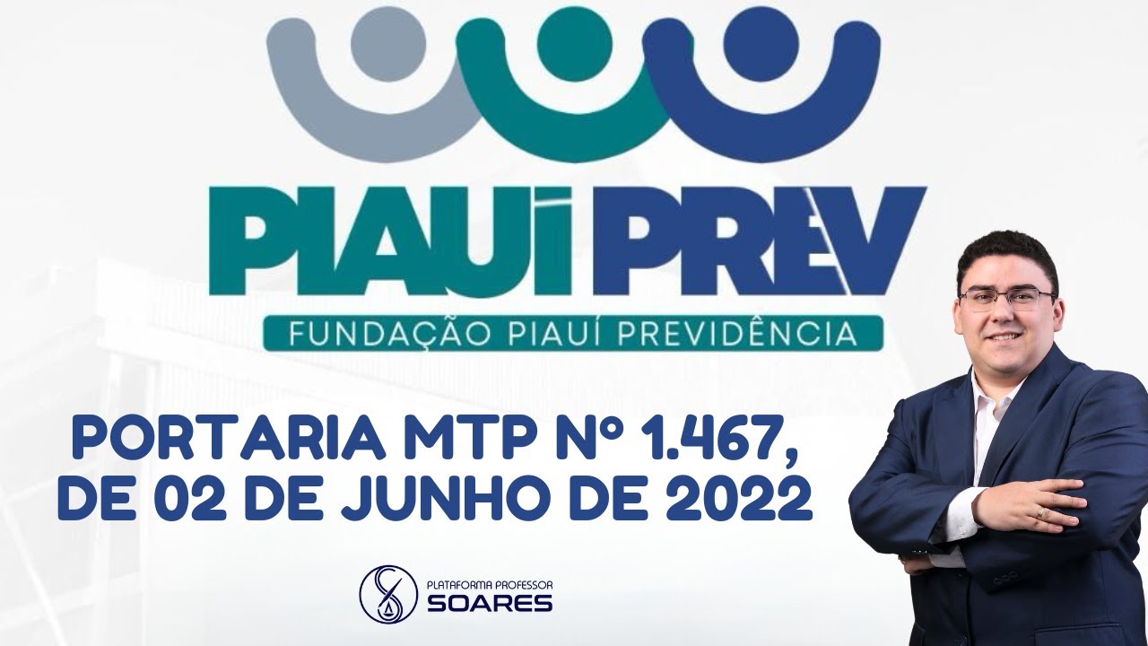 Direito Previdenciário - Portaria MTP 1.467, de 02 junho de 2022 - Regime Próprio