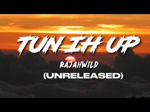 RajahWild - Tun Ih Up (Lyrics) (Unreleased)