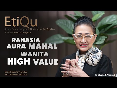 CIRI 'HIGH VALUE WOMAN': NILAI DIRINYA MAHAL BERKELAS LEBIH DARIPADA MATERI