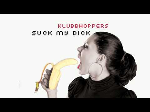 Klubbhoppers - Suck My Dick (Blackroom Edit)