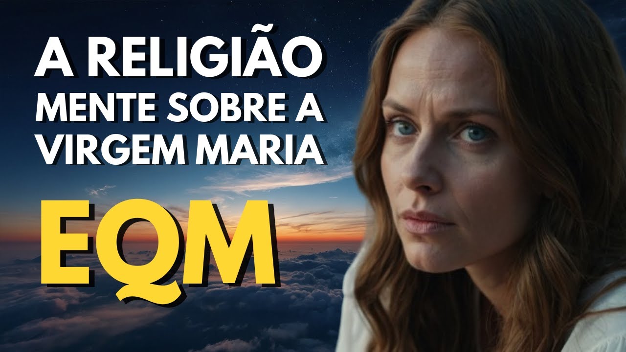ELA MORREU E SE ENCONTROU COM MARIA: A REVELAÇÃO QUE AS RELIGIÕES ESCONDEM - EQM