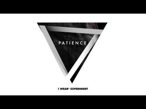 I Wear* Experiment - Patience (Radio Edit)