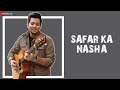 Safar Ka Nasha - Official Music Video | Mohsin Akhtar | Pranati Rai Prakash