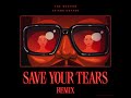 The Weeknd - Save Your Tears (Extended Remix ft. Ariana Grande)