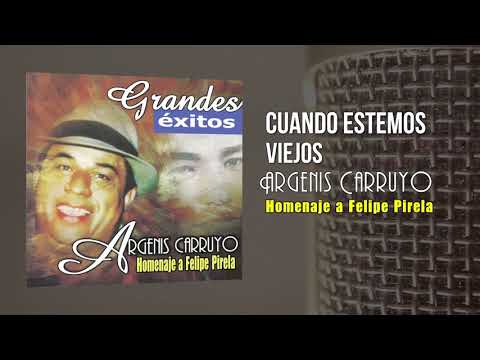 Argenis Carruyo - Cuando Estemos Viejos