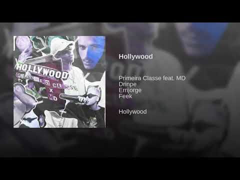 Primeira Classe feat. MD, Drinpe, Errijorge, Feek - Hollywood