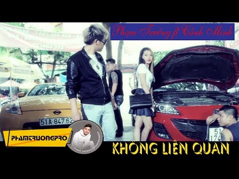 [Official MV HD] Không Liên Quan - Phạm Trưởng ft. Cảnh Minh