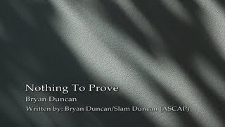 Nothing To Prove Lyric Video by Bryan Duncan