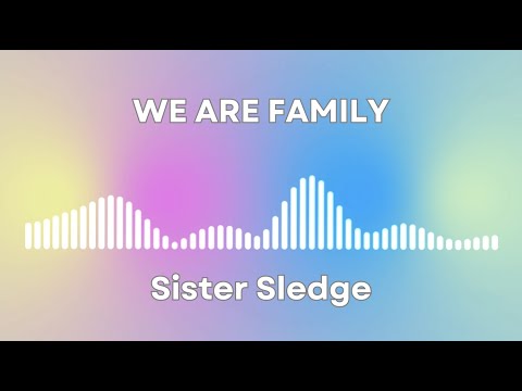 We Are Family - Sister Sledge (Lyrics)
