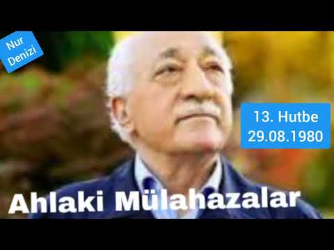 13) Ahlaki Mülahazalar 13. Hutbe / İzmir, Bornova - 29.08.1980 / M. Fethullah Gülen