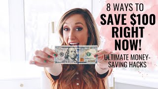 8 hacks to save $100 RIGHT NOW!