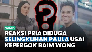Reaksi Pria Diduga Selingkuhan Paula saat Kepergok, Baim Wong Ungkap Gelagat Aneh: Ogah Minta Maaf