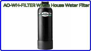 REVIEW (2026): AO-WH-FILTER Whole House Water Filter. ESSENTIAL details.