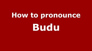 How to pronounce Budu