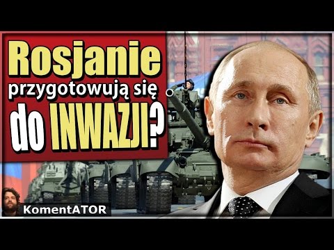 Putin i Rosjanie Szykują Atak na Ukrainę? - KomentATOR #386