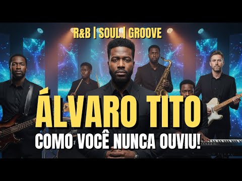 Álvaro Tito Como Você Nunca Ouviu | Tributo em R&B • Soul • Groove Gospel 🙌🎶