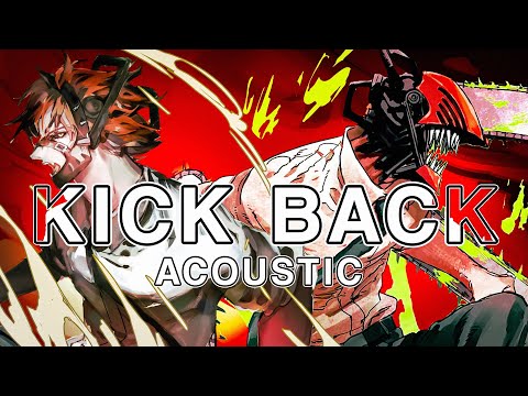 Video thumbnail for KICK BACK - Acoustic Version