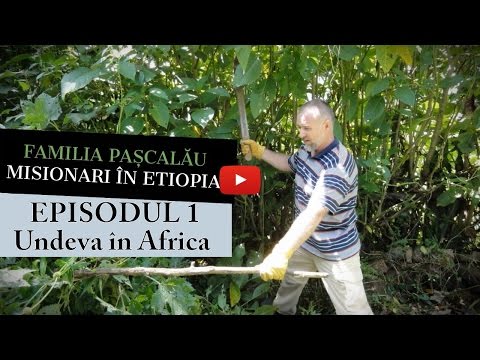 Familia Pașcalău, misionari în Etiopia - 1/7