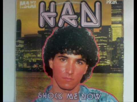 Han - Shock Me Now
