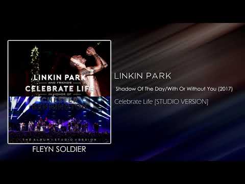 Linkin Park - Shadow Of The Day/With or Without You (Mashup 2017) [STUDIO VERSION]