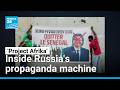 Project Afrika Inside Russia S Propaganda Machine FRANCE 24 English