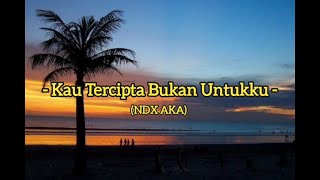 Download lagu Kau Tercipta Bukan Untukku (Lirik & Cover) - Koplo X 'NDX AKA' mp3 Download lagu Kau Tercipta Bukan Untukku (Lirik & Cover) - Koplo X 'NDX AKA' mp3