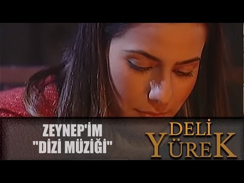 Deli Yürek Zeynep'im Türküsü