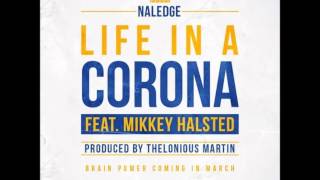 Naledge- Life In A Corona feat Mikkey Halsted