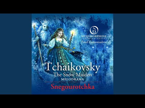 The Snow Maiden, Op. 12 "Snégourotchka": X. Melodrama