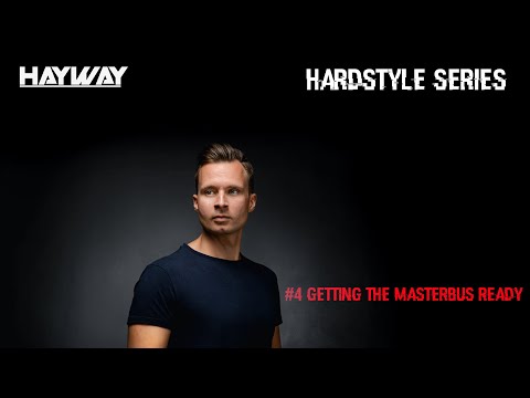 [Hayway Hardstyle Series] #4 - Getting the masterbus ready