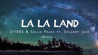 [Lyrics+Vietsub] La La Land - DVBBS &amp; Shaun Frank ft  Delaney Jane (reup)