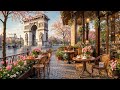 Sweet Jazz Music Paris Spring Café Ambience With Relaxing Bossa Nova For Work Study