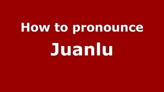 How to pronounce Juanlu
