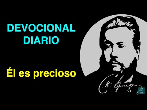 Él es precioso (1 Pedro 2,7) Charles Spurgeon Devocional de hoy