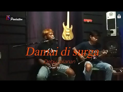 DAMAI DI SURGA - Debu jalanan (cover by Ozin) acoustik version