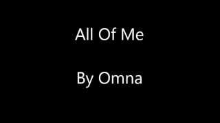 All Of Me - By Omna