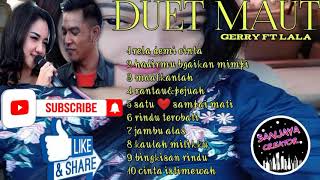 Download lagu DUET MAUT GERRY FT LALA WIDI mp3