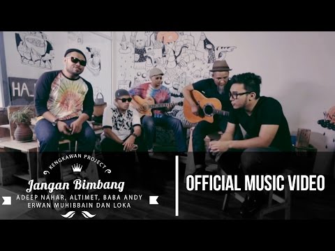 JANGAN BIMBANG | Adeep Nahar, Altimet, Baba Andy, Erwan Muhibbain, Dan LOKA (Official Music Video)