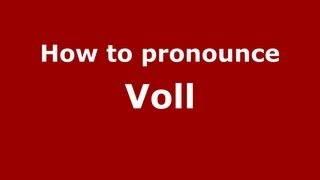 How to pronounce Voll