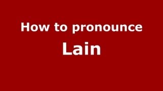 How to pronounce Lain