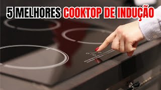 5 MELHORES COOKTOP DE INDUÇÃO | QUAL O MELHOR COOKTOP DE INDUÇÃO 4 BOCAS PARA COMPRAR EM 2024