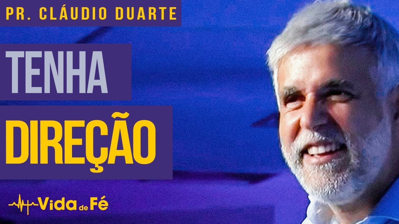 Cláudio Duarte | TENHA DIREÇÃO | Vida de Fé