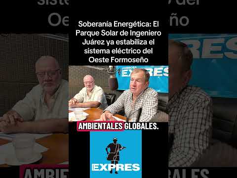 Soberanía Energética: El Parque Solar de Ingeniero Juárez ya estabiliza el sistema Oeste Formoseño