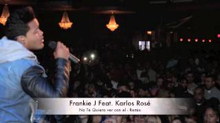 Frankie J Feat Karlos Rosé - No Te Quiero Ver Con EL - REMIX