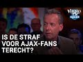Is de straf voor Ajax-supporters terecht? | VERONICA INSIDE