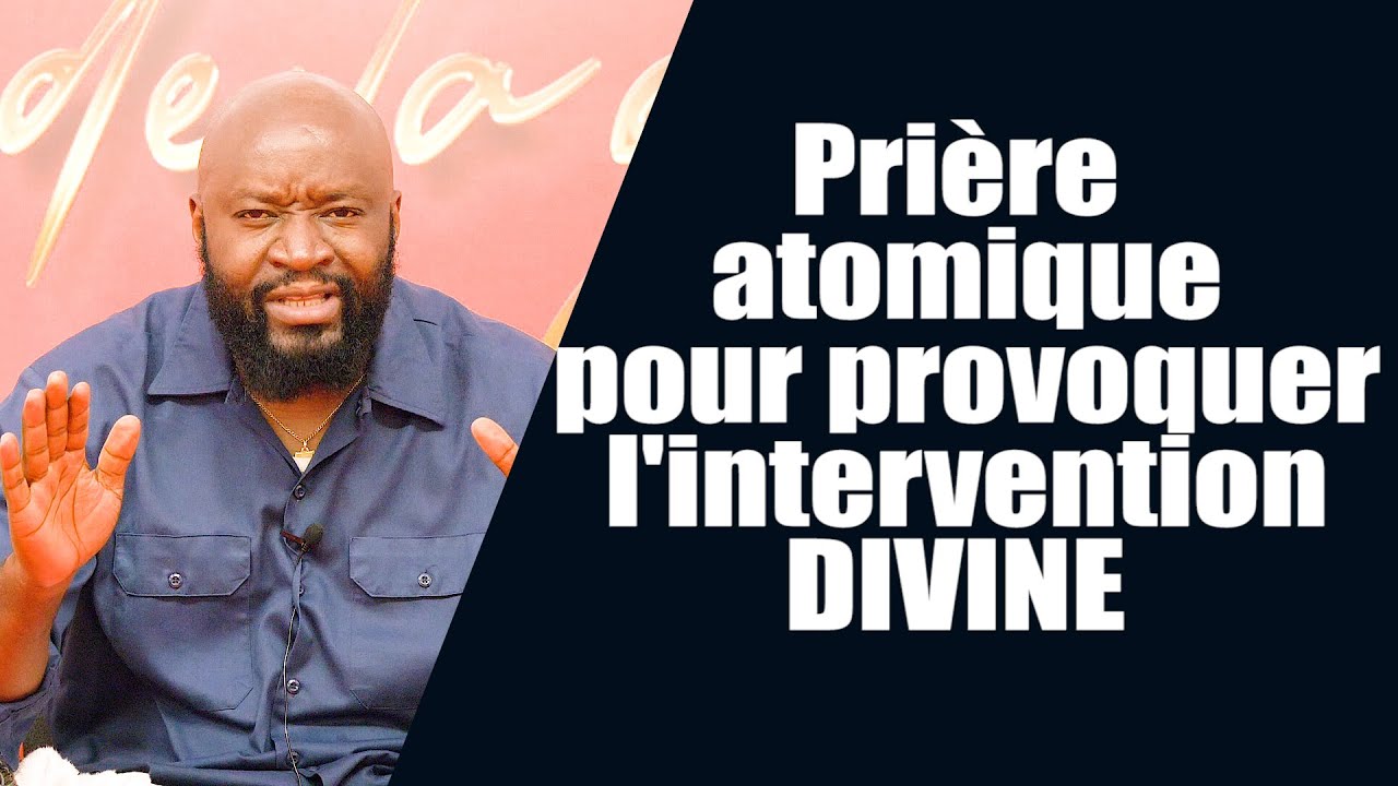 Prière atomique pour provoquer l'intervention divine | Révérend Bertrand RIM